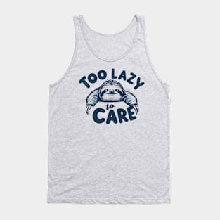 Too Lazy To Care Tank Top